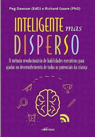 Inteligente Mas Disperso: o Metodo Revolucionario de Habilidade Executivas
