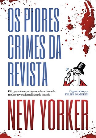Piores Crimes da Revista New Yorker, Os: Oito Grandes Reportagens sobre Cri
