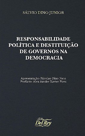 Responsabilidade Politica e Destituicao de Governos na Democracia