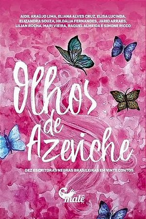 Olhos de Azeviche: Dez Escritoras Negras Brasileiras em Vinte Contos