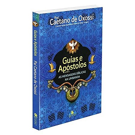 Guias e Apostolos - Livro 01: Mensagens Bíblicas na Umbanda