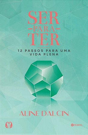 Ser para Ter: 12 Passos para Uma Vida Plena