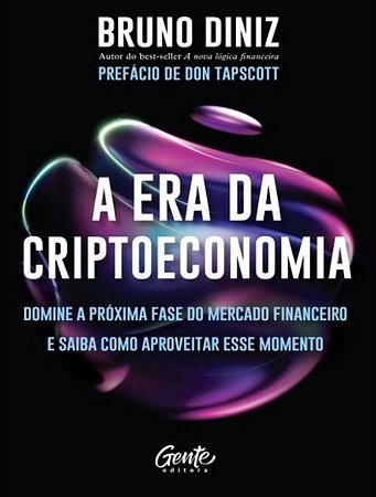 Era da Criptoeconomia, A: Domine a Proxima Fase do Mercado Financeiro e Sai