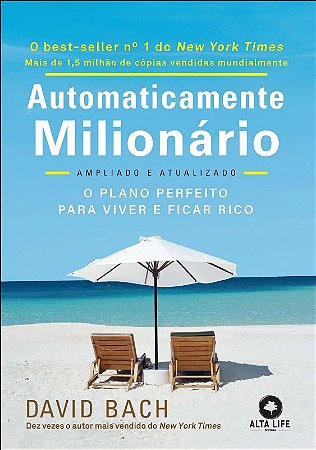 Automaticamente Milionario: o Plano Perfeito para Viver e Ficar Rico