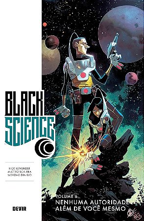 Black Science Volume 6: Nenhuma Autoridade Alem de Voce Mesmo