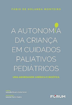 Autonomia da Crianca em Cuidados Paliativos e Pediatricos, A
