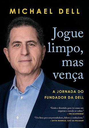 Jogue Limpo, Mas Vença - a Jornada do Fundador da Dell