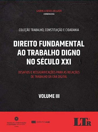 Direito Fundamental ao Trabalho Digno no Século Xxi - Vol. Iii - 01ed/20