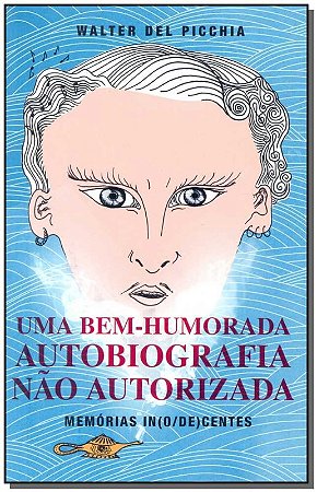 Uma Bem-humorada Autobiografia Não Autorizada