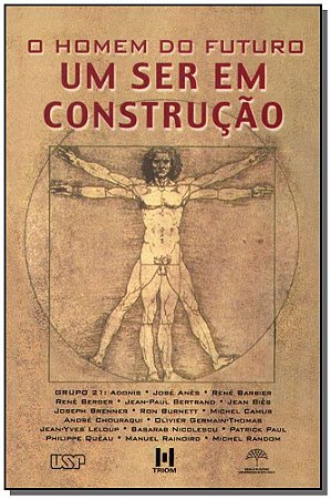 Homem do Futuro, o - Um Ser em Construcao