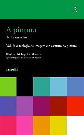 Pintura, a - Textos Essenciais - Vol. 2: a Teologia da Imagem e o Estatuto