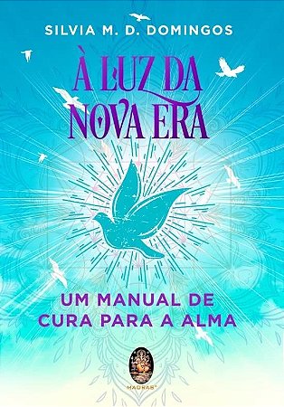 Luz da Nova Era, A: Um Manual de Cura para a Alma
