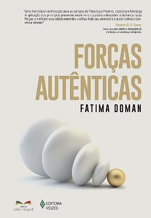 Forcas Autenticas: Aumente Sua Felicidade, Sua Performance e Seu Sucesso co