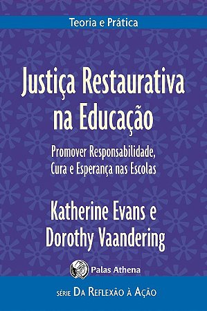 Justica Restaurativa na Educacao: Promover Responsabilidades, Cura e Espera