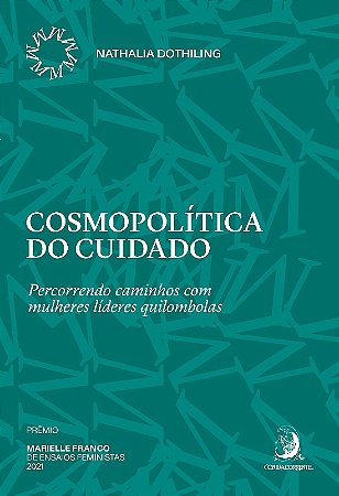 Cosmopolitica do Cuidado - Percorrendo Caminhos com Mulheres Lideres Quilom