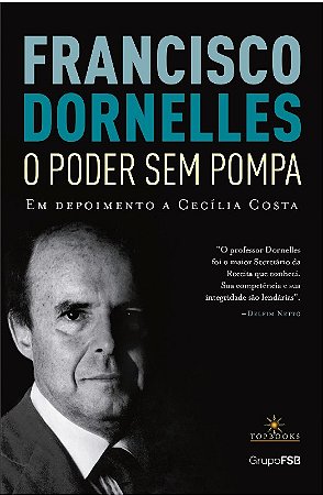 Francisco Dornelles: o Poder sem Pompa