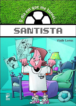 Dia em Que me Tornei Santista, O