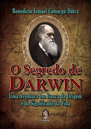 Segredo de Darwin, o - Uma Aventura em Busca da Origem e do Significado da
