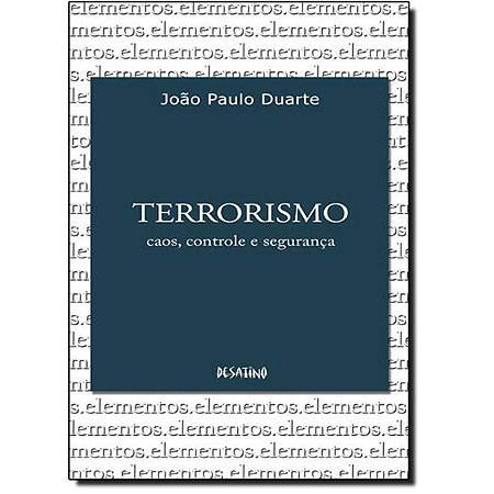 Terrorismo: Caos, Controle e Seguranca - Vol. 6