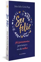 Ser Feliz: 365 Pensamentos para Tornar o Seu Dia Melhor