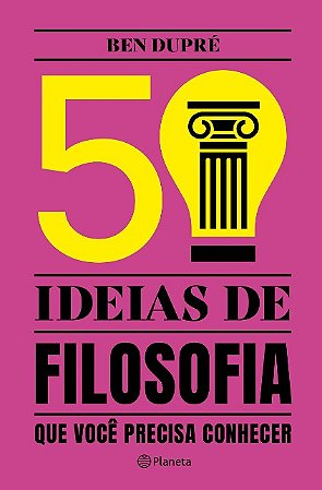 50 Ideias de Filosofia: Que Voce Precisa Conhecer