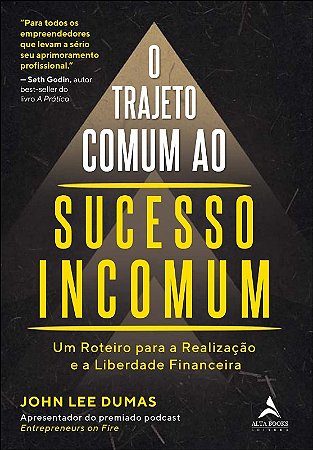 Trajeto Comum ao Sucesso Incomum, O: Um Roteiro para a Realizacao e a Liber