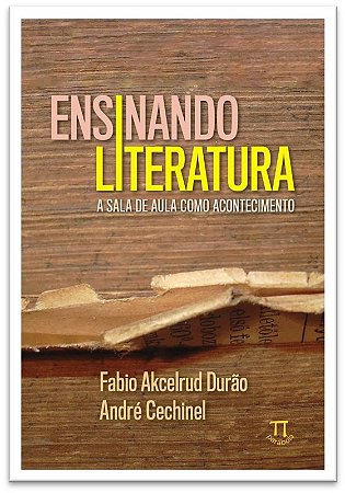 Ensinando Literatura: a Sala de Aula Como Acontecimento