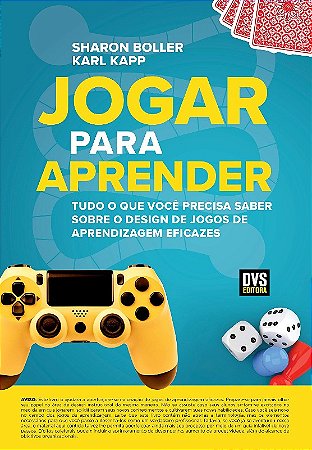 Jogar para Aprender: Tudo o Que Voce Precisa Saber sobre o Design de Jogos