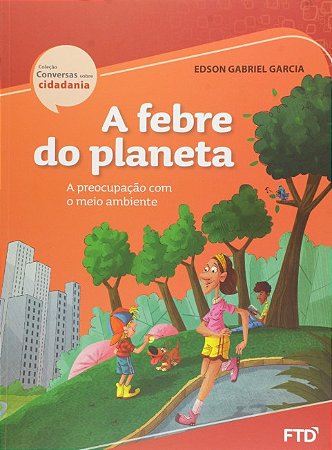 Febre do Planeta, a - a Preocupacao com o Meio Ambiente