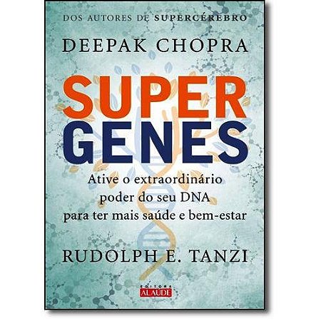 Supergenes - Ative o Extraordinario Poder do Seu Dna para Ter Mais Saude E