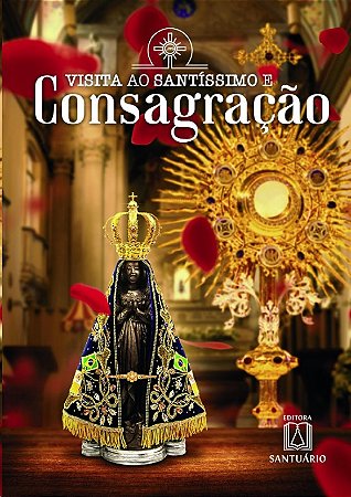 Visita ao Santissimo e Consagracao