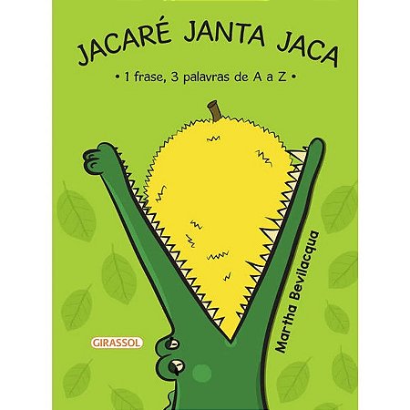Jacare Janta Jaca: 1 Frase, 3 Palavras de a a Z