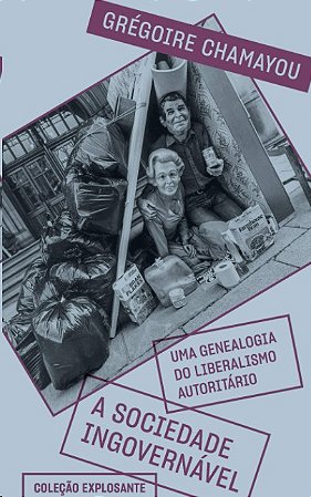 Sociedade Ingovernavel, A: Uma Genealogia do Liberalismo Autoritario