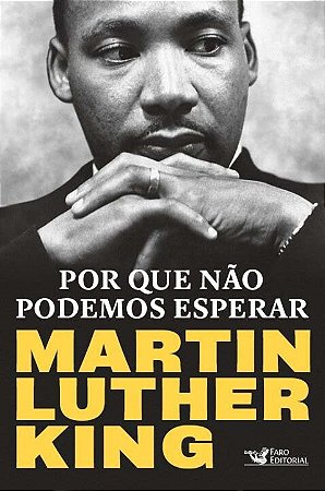 Por Que Nao Podemos Esperar: Martin Luther King