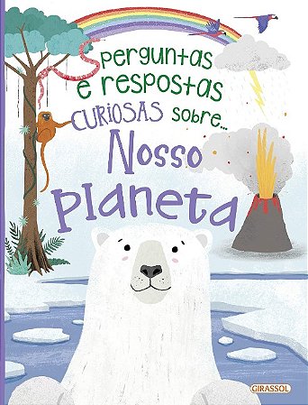 Perguntas e Respostas Curiosas Sobre... Nosso Planeta