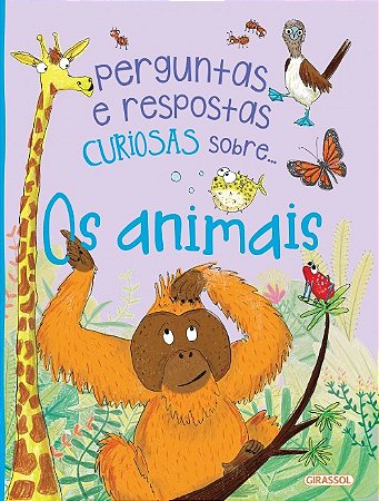 Perguntas e Respostas Curiosas Sobre... os Animais