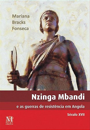 Nzinga Mbandi e as Guerras de Resistencia em Angol