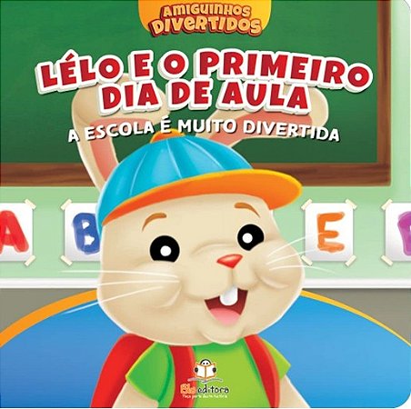 Lelo e o Primeiro Dia de Aula: a Escola e Muito Divertida