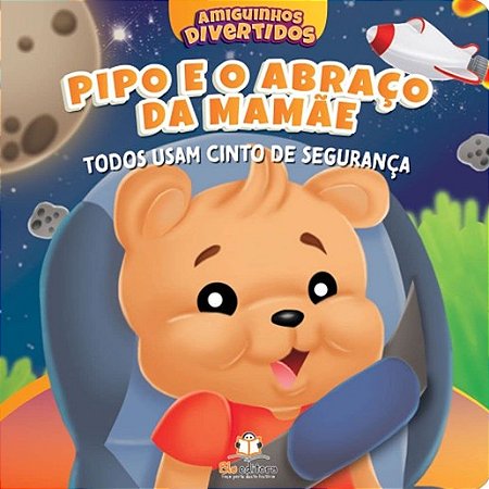 Pipo e o Abraco da Mamae: Todos Usam Cinto de Seguranca