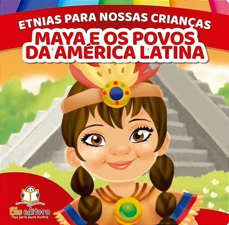 Etnias para Nossas Criancas - Povos Latinos