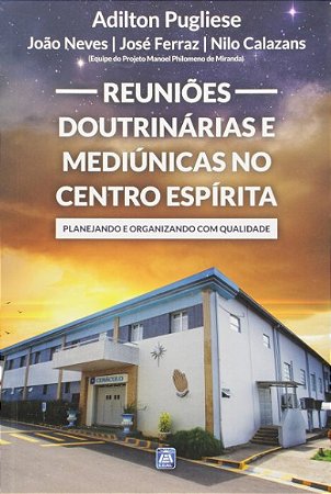 Reunioes Doutrinarias e Mediunicas no Centro Espirita