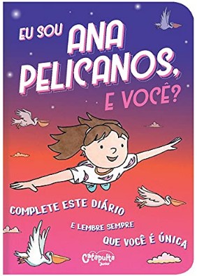 Eu Sou Ana Pelicanos, e Voce : Volume 1
