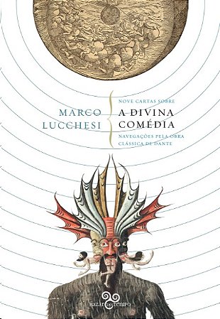 Nove Cartas sobre a Divina Comedia: Navegacoes Pela Obra Classica de Dante