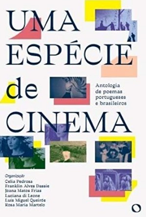 Especie de Cinema, Uma: Antologia de Poemas Portugueses e Brasileiros
