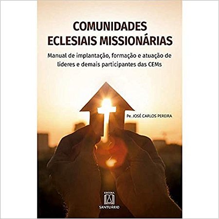 Comunidades Eclesiais Missionarias: Manual de Implantacao, Formacao e Atuac
