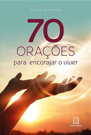 70 Oracoes para Encorajar o Viver