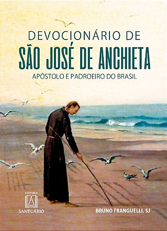 Devocionario de Sao Jose de Anchieta: Apostolo e Padroeiro do Brasil