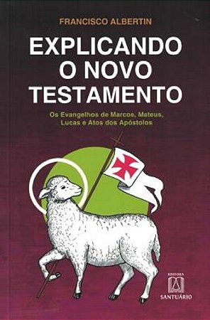 Explicando o Novo Testamento, os Evangelhos de Marcos
