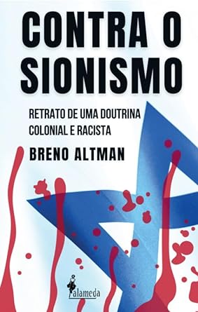 Contra o Sionismo: Retrato de Uma Doutrina Colonial e Racista
