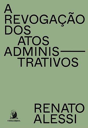 Revogacao dos Atos Administrativos, A: Vol. 1